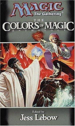 Jess Lebow: The Colors of Magic (Magic: The Gathering Anthology) (Paperback, Wizards of the Coast)