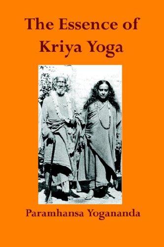 Paramahansa Yogananda: The Essence of Kriya Yoga (Paperback, Alight Publications)