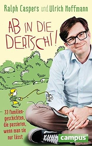 Ralph Caspers, Ulrich Hoffmann: Ab in die Dertschi! (Paperback, 2016, Campus Verlag GmbH)