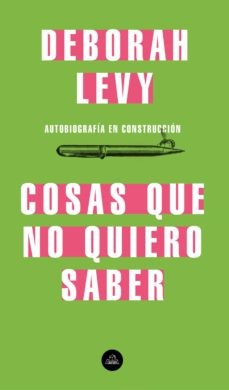 Deborah Levy: Cosas que no quiero saber (2020, Random House)