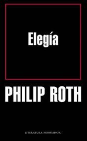 Philip Roth: Elegía (2006, Mondadori)