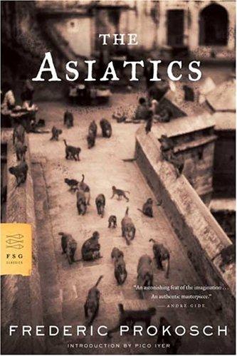 Prokosch, Frederic: The Asiatics (2005, Farrar, Straus, and Giroux)