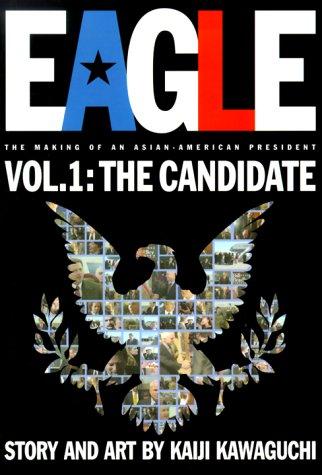 Kaiji Kawaguchi: Eagle:The Making Of An Asian-American President, Volume 1 (Paperback, 2000, VIZ Media LLC)
