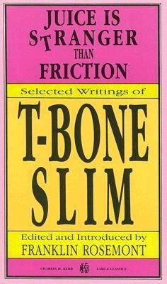 T-Bone Slim: Juice Is Stranger Than Friction (1992, Charles Kerr)