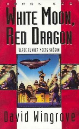 David Wingrove: White Moon, Red Dragon (Paperback, New English Library Ltd)