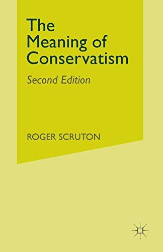 Roger Scruton: The Meaning of Conservatism (Paperback, 1984, Palgrave Macmillan, Springer)