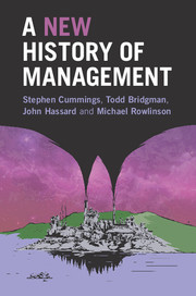John Hassard, Stephen Cummings, Todd Bridgman, Michael Rowlinson: A New History of Management (2017)