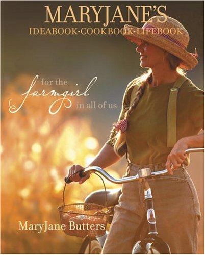 Maryjane Butters: MaryJane's Ideabook, Cookbook, Lifebook (Hardcover, 2005, Clarkson Potter)