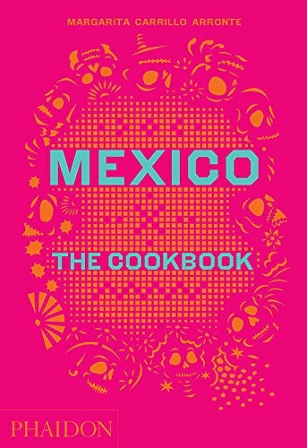 Margarita Carrillo Arronte: Mexico: The Cookbook (2014, Phaidon Press)