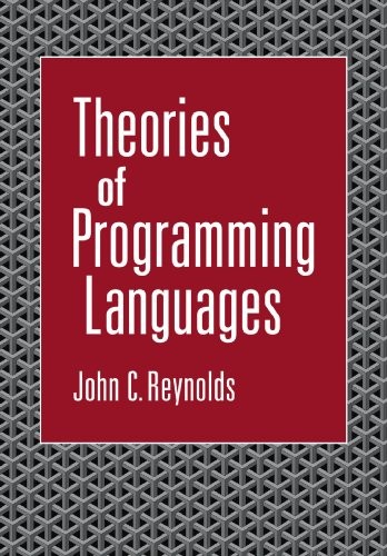 John Reynolds: Theories of Programming Languages (2009, Cambridge University Press)