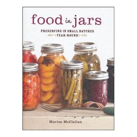 Marisa McClellan: Food in Jars (2012, Running Press)