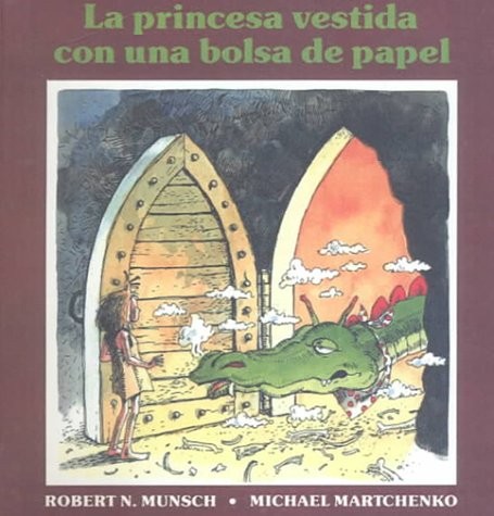 Robert N Munsch: La princesa vestida con una bolsa de papel / The Paper Bag Princess (Spanish Edition) (1999, Demco Media)