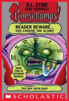 R. L. Stine: Tick Tock, You're Dead! (Give Yourself Goosebumps) (2015, Scholastic, Incorporated)