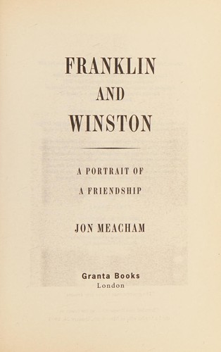 Jon Meacham: Franklin and Winston (2005, Granta)