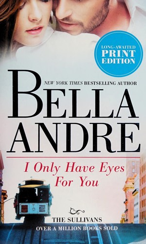 Bella Andre: I only have eyes for you (2013)