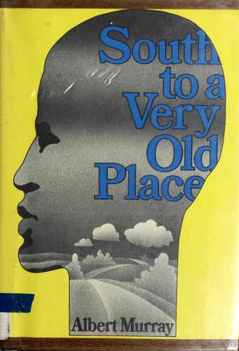 Albert Murray: South to a very old place. (1971, McGraw-Hill)