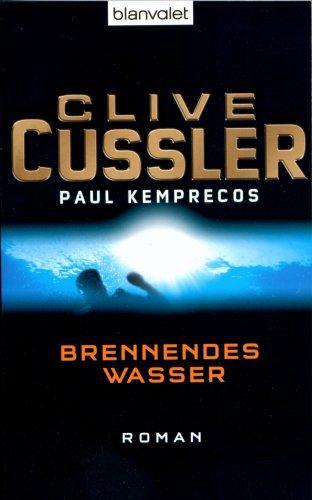 Clive Cussler, Paul Kemprecos: Brennendes Wasser (German language, 2007, Blanvalet)