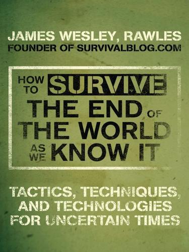 James Wesley Rawles: How to Survive the End of the World as We Know It (EBook, 2009, Penguin USA, Inc.)