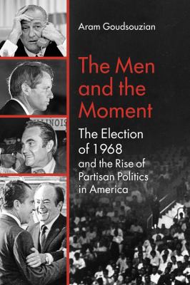 Aram Goudsouzian: Men and the Moment (2021, University of North Carolina Press)