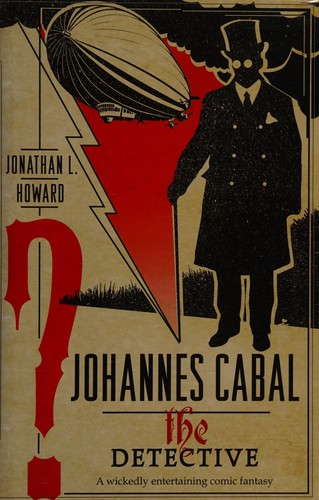 Jonathan L. Howard: Johannes Cabal The Detective (2010, Headline)