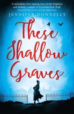 Jennifer Donnelly: These Shallow Graves
