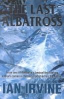 Ian Irvine: The Last Albatross (Paperback, 2002, Simon & Schuster Australia)