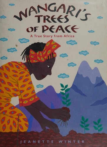 Jeanette Winter: Wangari's trees of peace (2008, Harcourt)