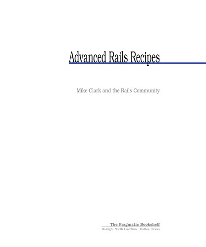 Mike Clark: Advanced Rails recipes (2008, Pragmatic)