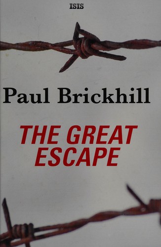 Paul Brickhill: The great escape (2010, Isis, Isis Large Print, ISIS Large Print Books)