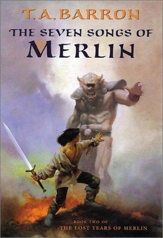 T. A. Barron: The seven songs of Merlin (1997, Philomel Books)