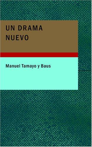 Manuel Tamayo y Baus: Un Drama Nuevo (Paperback, Spanish language, BiblioBazaar)