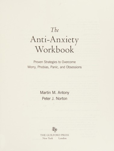Martin M. Antony: The anti-anxiety workbook (2008, Guilford Press)