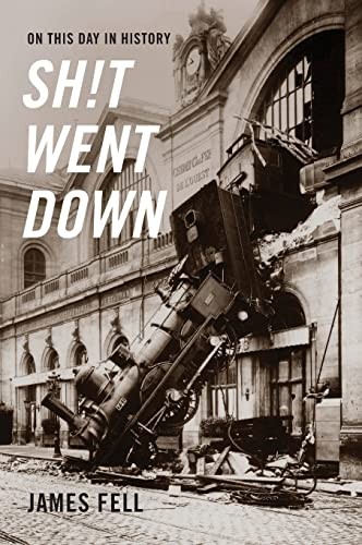 James Fell: On This Day in History Sh!t Went Down (Hardcover, 2022, BFW Publishing)