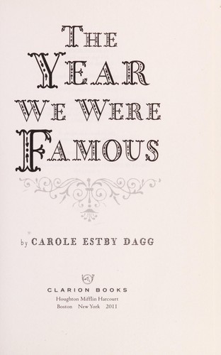 Carole Estby Dagg: The year we were famous (2011, Clarion Books)