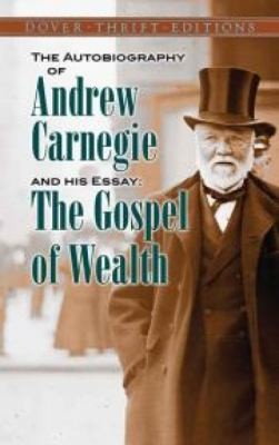 Andrew Carnegie: The Autobiography Of Andrew Carnegie And His Essay (2014, Dover Publications Inc., Dover Publications)