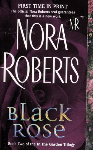 Nora Roberts: Black Rose (In the Garden Trilogy, 2) (Hardcover, 2005, Berkley Publishing Group)