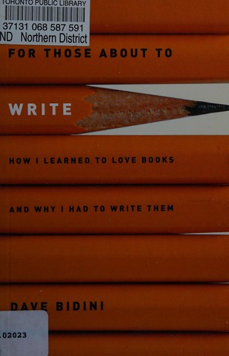 Dave Bidini: For those about to write (Paperback, 2007, Tundra Books, Tundra Books of Northern New York)
