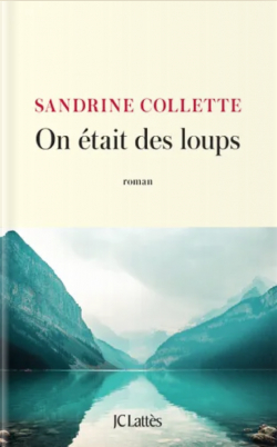 Sandrine Collette: On était des loups (Paperback, français language, 2022, J.-C. Lattès)