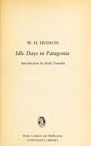 William Henry Hudson: Idle Days in Patagonia (Everyman's Classics) (Paperback, J M Dent & Sons Ltd, Orion Publishing Group, Limited)