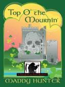 Maddy Hunter: Top O' the Mournin' (Hardcover, 2005, Not Avail)