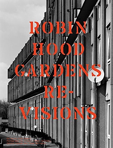 Alan Powers, Sandra Lousada, Ioana Marinescu: Robin Hood Gardens re-visions (2010, Twentieth Century Society, Paul Holberton Publishing, Brand: Paul Holberton Publishing)