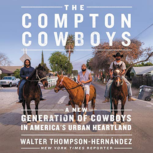 Walter Thompson-Hernandez: The Compton Cowboys (2020, Harpercollins, HarperCollins B and Blackstone Publishing)