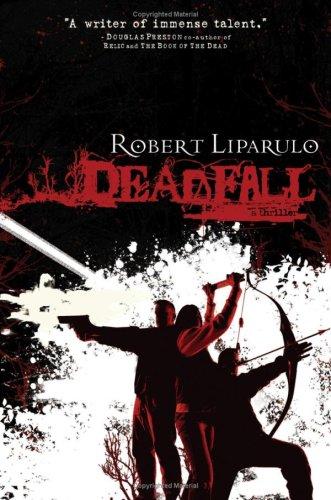 Robert Liparulo: Deadfall (Hardcover, 2007, Thomas Nelson)