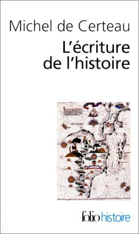 Michel de Certeau: L'Ecriture de l'histoire (Paperback, French language, 2002, Gallimard)