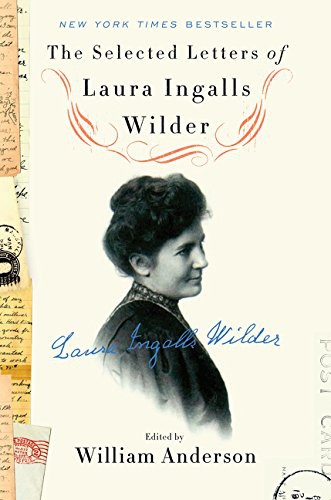Laura Ingalls Wilder, William Anderson: The Selected Letters of Laura Ingalls Wilder (Hardcover, 2016, Harper)