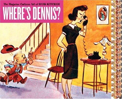 Hank Ketcham: Where's Dennis? (Paperback, 2007, Fantagraphics)