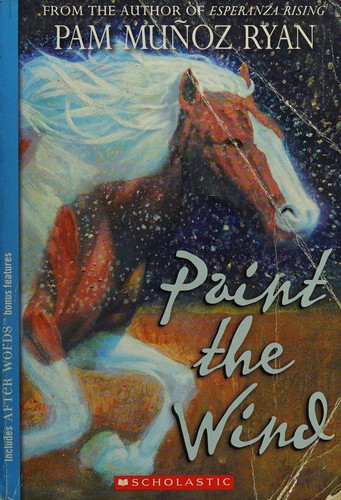 Pam Muñoz Ryan: Paint the wind (Hardcover, 2007, Scholastic Press)