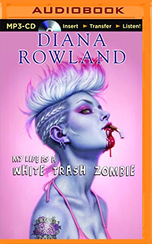 Diana Rowland, Allison McLemore: My Life as a White Trash Zombie (AudiobookFormat, Brilliance Audio)