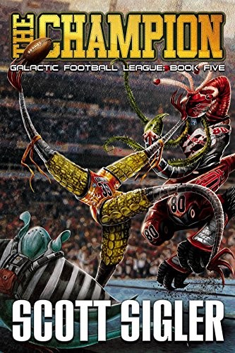 Scott Sigler: The Champion: Galactic Football League: Book Five (Paperback, 2017, Empty Set Entertainment)