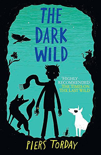 Piers Torday: The Last Wild Trilogy : The Dark Wild (Hardcover, 2014, Quercus)